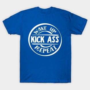 wake up kick ass repeat 2 T-Shirt